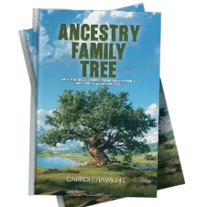 ANCESTRY FAMILY TREE - THE BLOODLINE OF CARROLL HAWKINS AND FAMILY FROM 1818 TO 2025